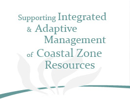 Supporting Integrated and Adaptive Management of Coastal Zone Resources